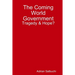 The Coming World Government: Tragedy & Hope?