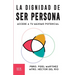 La dignidad de ser persona