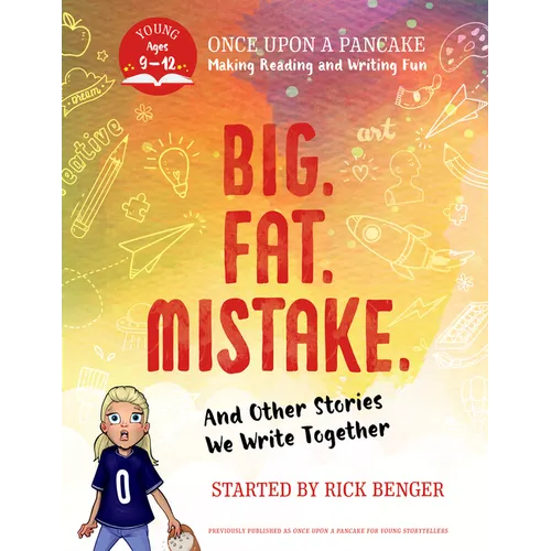 Big. Fat. Mistake. and Other Stories We Write Together: Once Upon a Pancake: For Young Storytellers