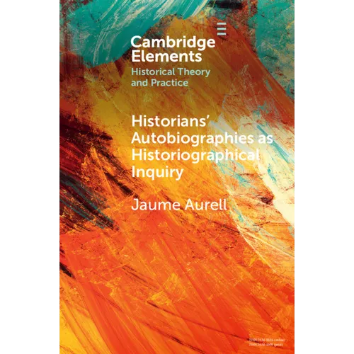 Historians' Autobiographies as Historiographical Inquiry