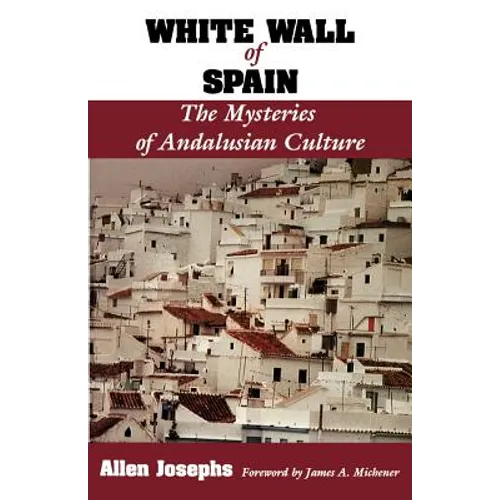 White Wall of Spain: The Mysteries of Andalusian Culture