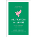 St. Francis of Assisi: His Life, Teachings, and Practice (the Essential Wisdom Library)