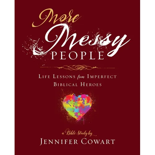 More Messy People Women's Bible Study Participant Workbook: Life Lessons from Imperfect Biblical Heroes