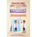 Divorcing and Healing From a Narcissist: How to Heal From a Narcissist after a Divorce