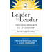 Leader to Leader 2: Enduring Insights on Leadership from the Leader to Leader Institute's Award Winning Journal