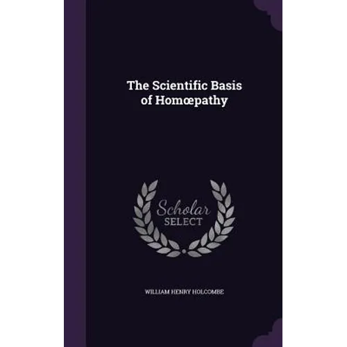 The Scientific Basis of Homoepathy