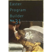 Easter Program Builder No. 31: Creative Resources for Program Directors