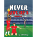 Never Give Up 2- The Miracle Game: An inspirational children's soccer (football) book about never giving up based on Liverpool Football Club