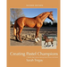 Creating Pastel Champions: A Step-By-Step Guide to Painting Model Horses with Pastels