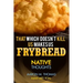 That Which Doesn't Kill Us Makes Us Frybread: Native Thoughts
