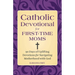 Catholic Devotional for First-Time Moms: 90 Days of Uplifting Devotions for Navigating Motherhood with God