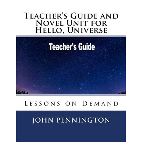 Teacher's Guide and Novel Unit for Hello, Universe: Lessons on Demand
