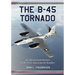 The B-45 Tornado: An Operational History of the First American Jet Bomber