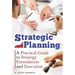 Strategic Planning: A Practical Guide to Strategy Formulation and Execution