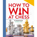 How to Win at Chess: From First Moves to Checkmate