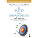 El Mito del Emprendedor / The E-Myth Revisited: Por Qué No Despegan Las Pequeñas Empresas Y Qué Hacer Para Que Funcionen /Why Most Small Businesses Do