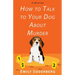 How to Talk to Your Dog about Murder: A Mystery