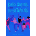 Kings, Queens, and In-Betweens