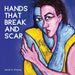Hands That Break and Scar
