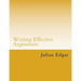 Writing Effective Arguments: How to write strong arguments in business and government -