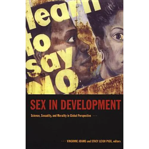 Sex in Development: Science, Sexuality, and Morality in Global Perspective