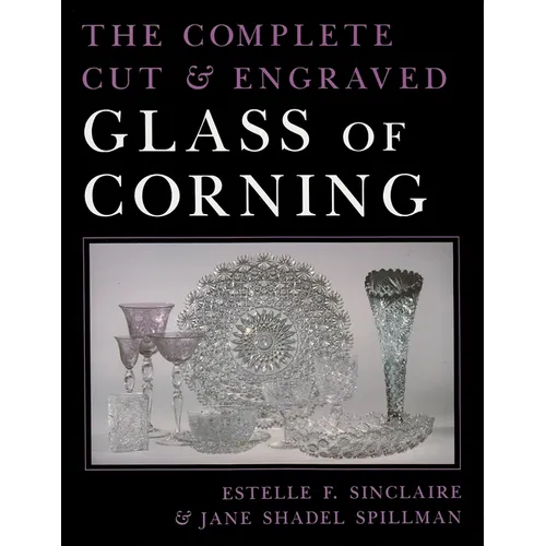 The Complete Cut and Engraved Glass of Corning