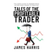 Tales of the Profitable Trader: The User's Guide To Modern Price Action From Theory To Practice