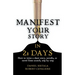 Manifest Your Story in 21 Days: How to Write a Short Story, Novella, or Novel from Scratch, Step by Step