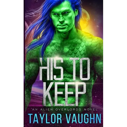His to Keep: A Sci-Fi Alien Romance