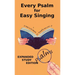 Every Psalm for Easy Singing: Expanded Study Edition. A translation for singing arranged in daily portions with Textual and Exegetical Notes on the Tr