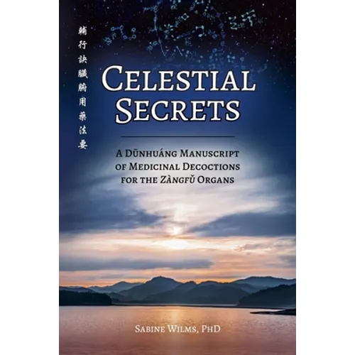 Celestial Secrets: A Dūnhuáng Manuscript of Medicinal Decoctions for the Zàngfǔ Organs