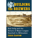 Building the Brewers: Bud Selig and the Return of Major League Baseball to Milwaukee