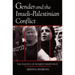 Gender and the Israeli-Palestinian Conflict: The Politics of Women's Resistance