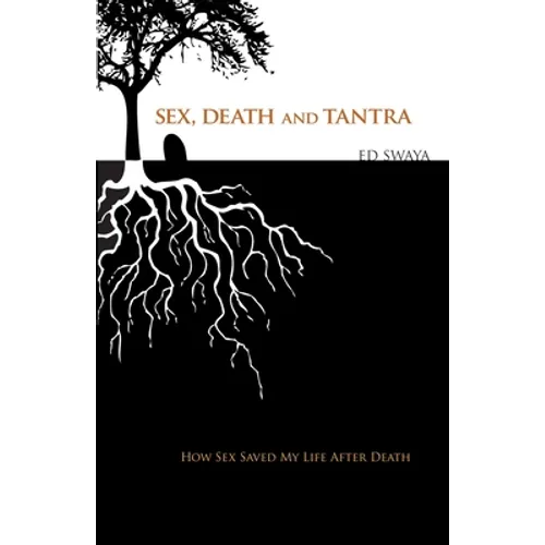 Sex, Death, and Tantra: How Sex Changed My Life After Death