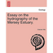 Essay on the Hydrography of the Mersey Estuary.