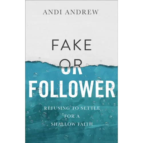 Fake or Follower: Refusing to Settle for a Shallow Faith