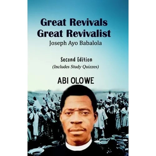 Great Revivals, Great Revivalist: Joseph Ayo Babalola