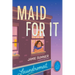 Maid for It