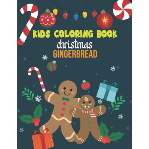 Kids Coloring Book Christmas Gingerbread: coloring book perfect gift idea for Christmas gingerbread lover men, women, girls, boys, kids, family and fr