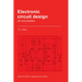 Electronic Circuit Design: Art and Practice