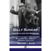 Billy Sunday, the Man and His Message: The Complete Thirty-Two Chapter Biography of America's 'Baseball Preacher'