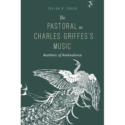 The Pastoral in Charles Griffes's Music: Aesthetic of Ambivalence