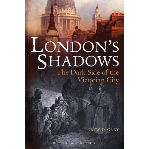 London's Shadows: The Dark Side of the Victorian City
