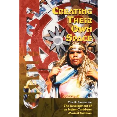 Creating Their Own Space: The Development of an Indian-Caribbean Musical Tradition