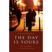 The Day is Yours: Slow Spirituality in a Fastmoving World
