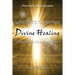 Understanding Divine Healing Through the Ministry of Jesus