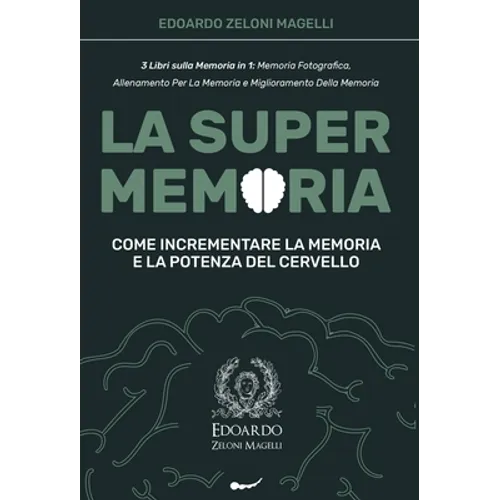 La Super Memoria: 3 Libri sulla Memoria in 1: Memoria Fotografica, Allenamento per La Memoria e Miglioramento della Memoria - Come Incrementare la Mem - Hardcover