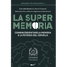 La Super Memoria: 3 Libri sulla Memoria in 1: Memoria Fotografica, Allenamento per La Memoria e Miglioramento della Memoria - Come Incrementare la Mem
