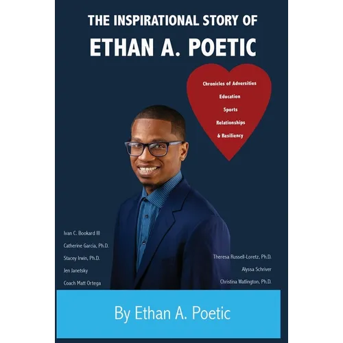 The Inspirational Story of Ethan A. Poetic: Adversities, Education, Sports, Relationships, & Resiliency.