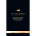 For Love and Money: Reflections on the Essential Disciplines of Institutional Investment Management, Life and Happiness